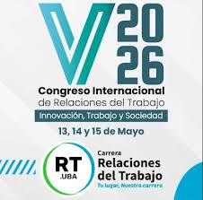 El futuro del trabajo se debate en Buenos Aires: llega el V Congreso Internacional de Relaciones del Trabajo a la UBA